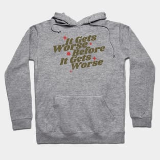 It Gets Worse - retro vintage Hoodie